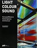 Light, colour, sound : sensory effects in contemporary architecture