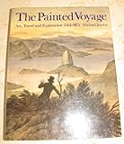 The painted voyage : art, travel and exploration 1564-1875