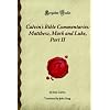 Calvin's Bible Commentaries: Matthew, Mark and Luke, Part II: (Forgotten Books)