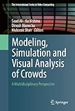Modeling, simulation and visual analysis of crowds : a multidisciplinary perspective