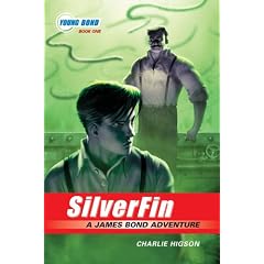 The Young Bond Series, Book One: SilverFin (A James Bond Adventure, new cover)