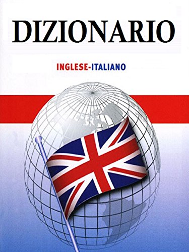 Dizionario inglese italiano: oltre 100000 vocaboli (Italian Edition)