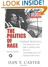The Politics of Rage: George Wallace, the Origins of the New Conservatism, and the Transformation of American Politics