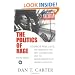 The Politics of Rage: George Wallace, the Origins of the New Conservatism, and the Transformation of American Politics