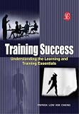 Training Success : Understanding the Learning and Training Essentials