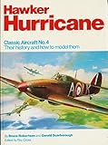 Hawker Hurricane : their history and how to model them