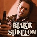 Loaded: The Best Of Blake Shelton