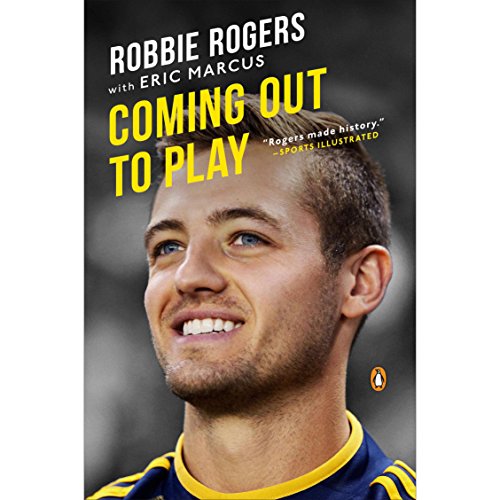 Coming Out to Play, by Robbie Rogers, Eric Marcus