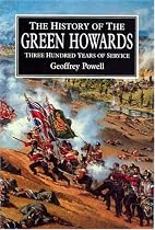 The History of the Green Howards: Three Hundred Years of Service