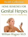 Home Remedies for Genital Herpes: Alternative Medicine for a Healthy Body (Health Collection)