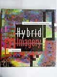 Hybrid imagery : the fusion of technology and graphic design