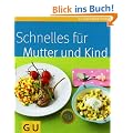 Schnelles f�r Mutter und Kind (GU K�chenratgeber Relaunch 2006)