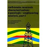carbonate reservoir characterization a geologic engineering analysis part i developments in petroleum science