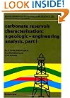 Carbonate Reservoir Characterization: A Geologic-Engineering Analysis, Part I (Developments in Petroleum Science)