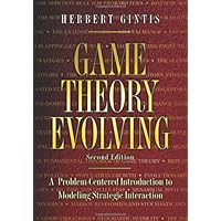 Game Theory Evolving: A Problem-Centered Introduction to Modeling Strategic Interaction (Second Edition)