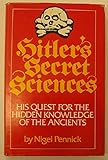 Hitler's secret sciences : his quest for the hidden knowledge of the ancients
