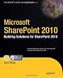 Microsoft SharePoint 2010: Building Solutions for SharePoint 2010 (Books for Professionals by Professionals)