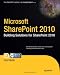 Microsoft SharePoint 2010: Building Solutions for SharePoint 2010 (Books for Professionals by Professionals) Microsoft SharePoint 2010: Building Solutions for SharePoint 2010 (Books for Professionals by Professionals)