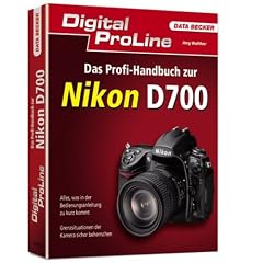 Digital ProLine Das Profihandbuch zur Nikon D700: Alles, was in der Bedienungsanleitung zu kurz kommt