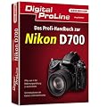 Digital ProLine Das Profihandbuch zur Nikon D700: Alles, was in der Bedienungsanleitung zu kurz kommt