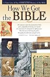 How We Got the Bible: A Timeline of Key Events and History of the Bible (Increase Your Confidence in the Reliability of the Bible)