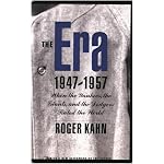 The Era, 1947-1957: When the Yankees, the Giants, and the Dodgers Ruled the World book cover