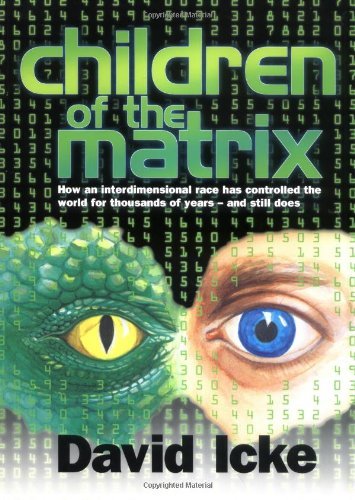 Children of the Matrix: How an Interdimensional Race has Controlled the World for Thousands of Years-and Still Does [Paperback] [2001] paperback / softback Ed. David Icke