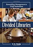 Divided libraries : remodeling management to unify institutions