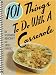 101 Things to Do with a Casserole