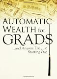 Automatic Wealth for Grads... and Anyone Else Just Starting Out