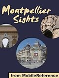Montpellier Sights: a travel guide to the top 25 attractions in Montpellier, France (Mobi Sights)