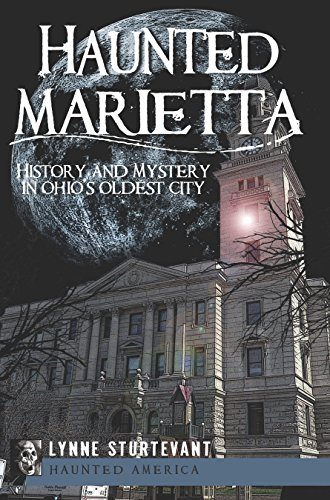 Haunted Marietta: History and Mystery in Ohio's Oldest City (Haunted America)