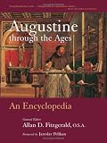 Augustine Through The Ages: An Encyclopedia
