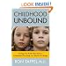 Childhood Unbound: Saving Our Kids' Best Selves--Confident Parenting in a World of Change