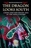 The Dragon Looks South: China and Southeast Asia in the New Century (Praeger Security International)