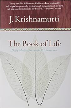 The Book of Life: Daily Meditations with Krishnamurti: Jiddu