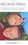 Why Gender Matters: What Parents and Teachers Need to Know about the Emerging Science of Sex Differences
