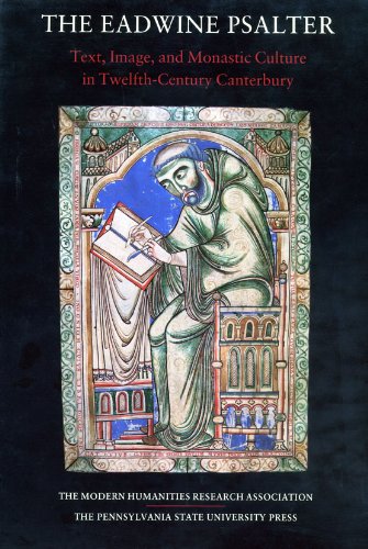 The Eadwine Psalter: Text, Image, and Monastic Culture in Twelfth-Century Canterbury (Publications of the Modern Humanities Research Association, Vo)