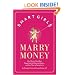 Smart Girls Marry Money: How Women Have Been Duped Into the Romantic Dream--And How They're Paying For It