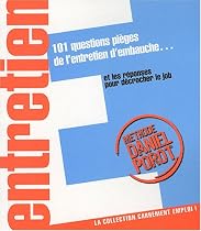 101 Questions pièges de l'entretien d'embauche et les réponses pour décrocher le job
