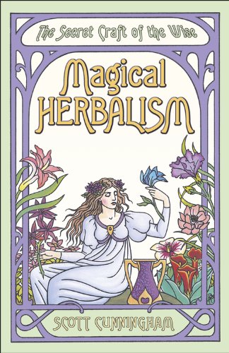 Magical Herbalism: The Secret Craft of the Wise (Llewellyn's Practical Magick)