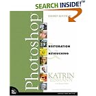 Adobe Photoshop Restoration and Retouching (3rd Edition) (Voices That Matter) by  Katrin Eismann and Wayne Palmer