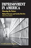 Imprisonment in America : choosing the future