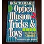 How To Make Optical Illusion Tricks & Toys