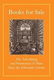 Books for sale : the advertising and promotion of print since the fifteenth century