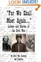 "For We Shall Meet Again..." Letters and Diaries of the Civil War