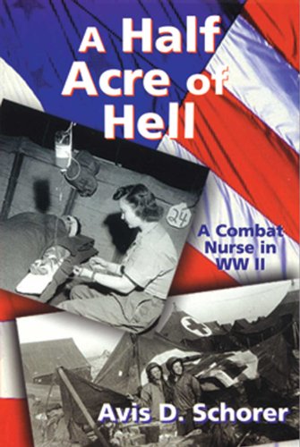 A Half Acre of Hell: A Combat Nurse In WWII