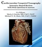 Cardiovascular Computed Tomography Intensive Board Review Book W/ Study Questions and Answers