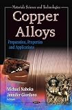 Copper Alloys: Preparation, Properties and Applications (Materials Science and Technologies)