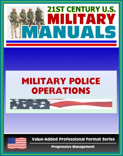 21st Century U.S. Military Manuals: Military Police Operations Field Manual - FM 3-19.1, FM 19-1